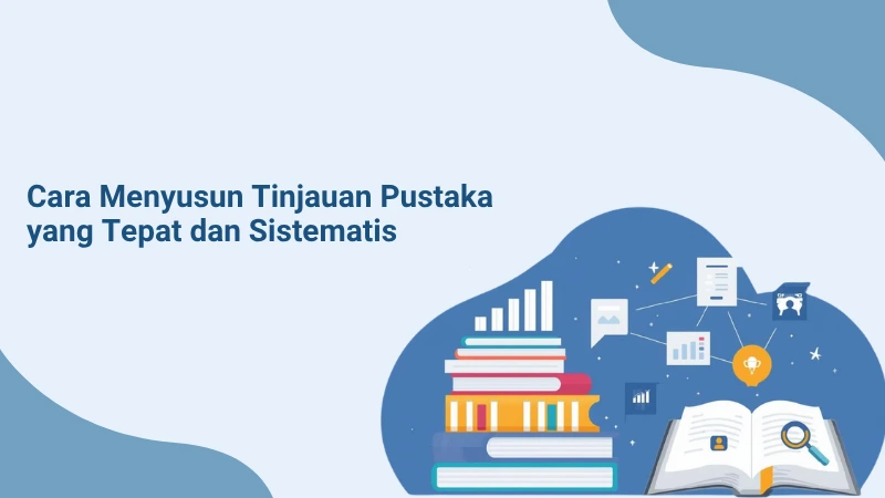 Cara Menulis Tinjauan Pustaka yang Benar dan Sistematis
