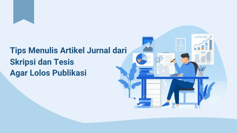 Tips Menulis Artikel Jurnal dari Skripsi & Tesis agar Lolos Publikasi