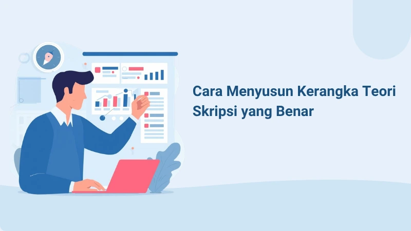 Cara Menyusun Kerangka Teori Skripsi yang Benar dan Sistematis